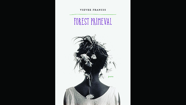 The cover of Vievee Francis' "Forest Primeval." Francis won the 2017 Kingsley Tufts Poetry Award.