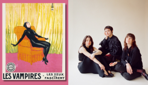 Film poster from "Les Vampires" and publicity photo of a trio of women recording artists seated on the floor